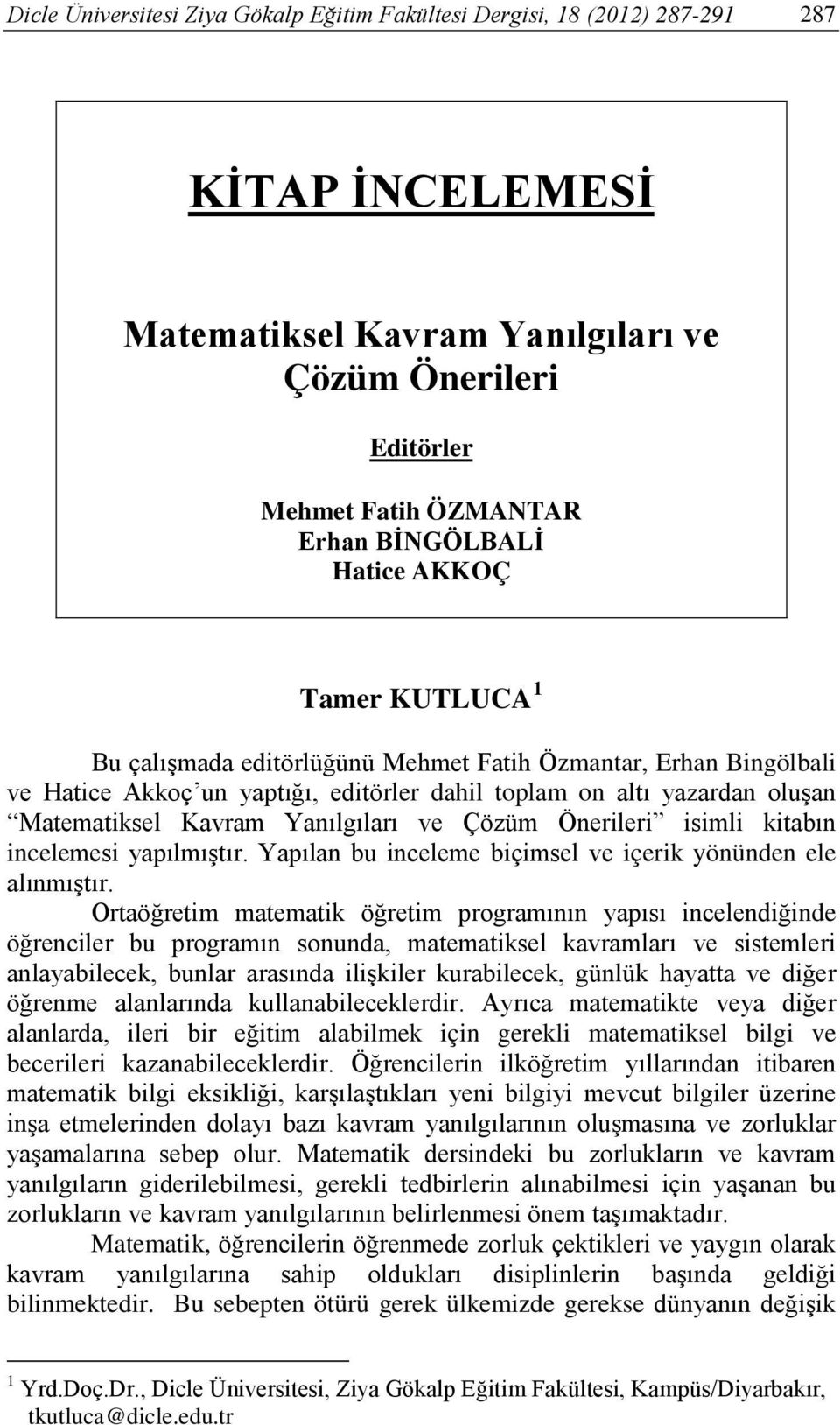 Yanılgıları ve Çözüm Önerileri isimli kitabın incelemesi yapılmıştır. Yapılan bu inceleme biçimsel ve içerik yönünden ele alınmıştır.