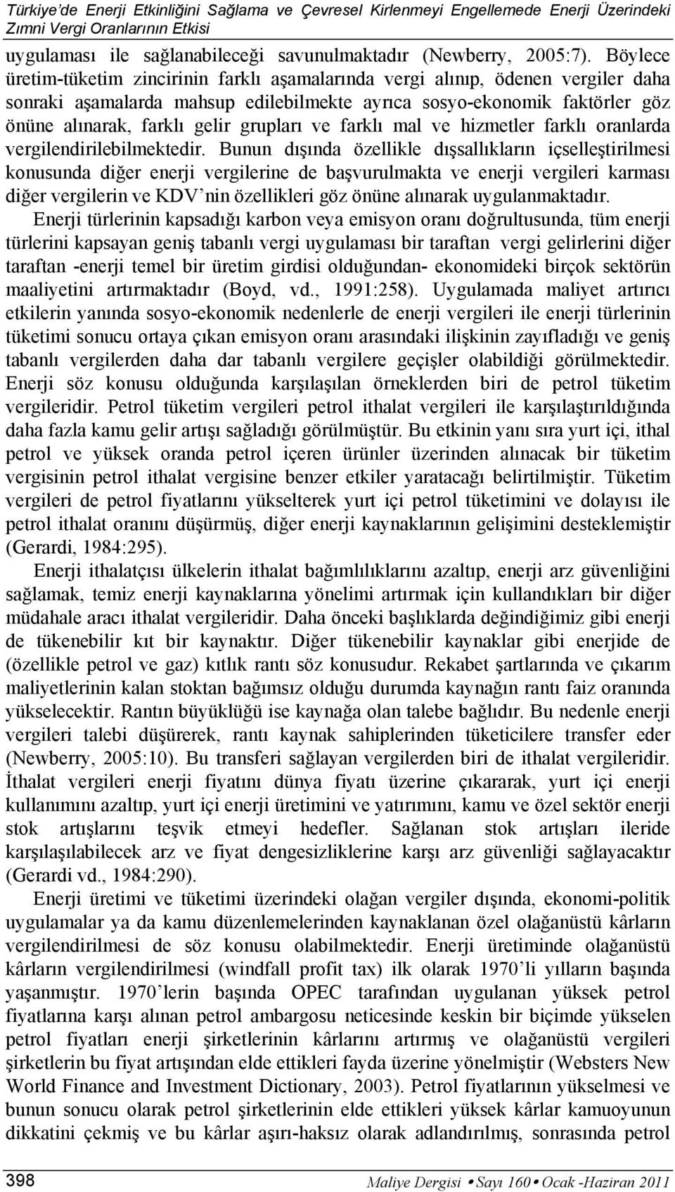 grupları ve farklı mal ve hizmetler farklı oranlarda vergilendirilebilmektedir.