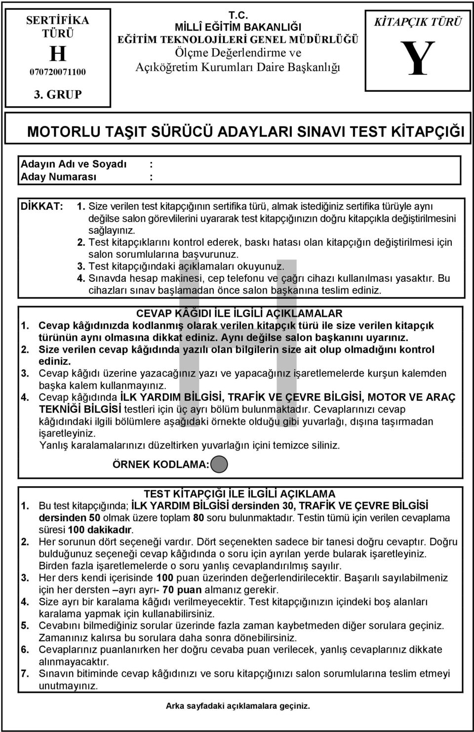 Numaras : DKKAT:. Size verilen test kitapçnn sertifika türü, almak istediiniz sertifika türüyle ayn deilse salon görevlilerini uyararak test kitapçnzn doru kitapçkla deitirilmesini salaynz. 2.