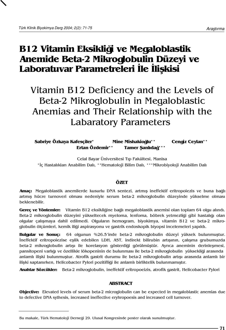 fianl da *** Celal Bayar Üniversitesi T p Fakültesi, Manisa * ç Hastal klar Anabilim Dal, **Hematoloji Bilim Dal, ***Mikrobiyoloji Anabilim Dal ÖZET Amaç: Megaloblastik anemilerde kusurlu DNA