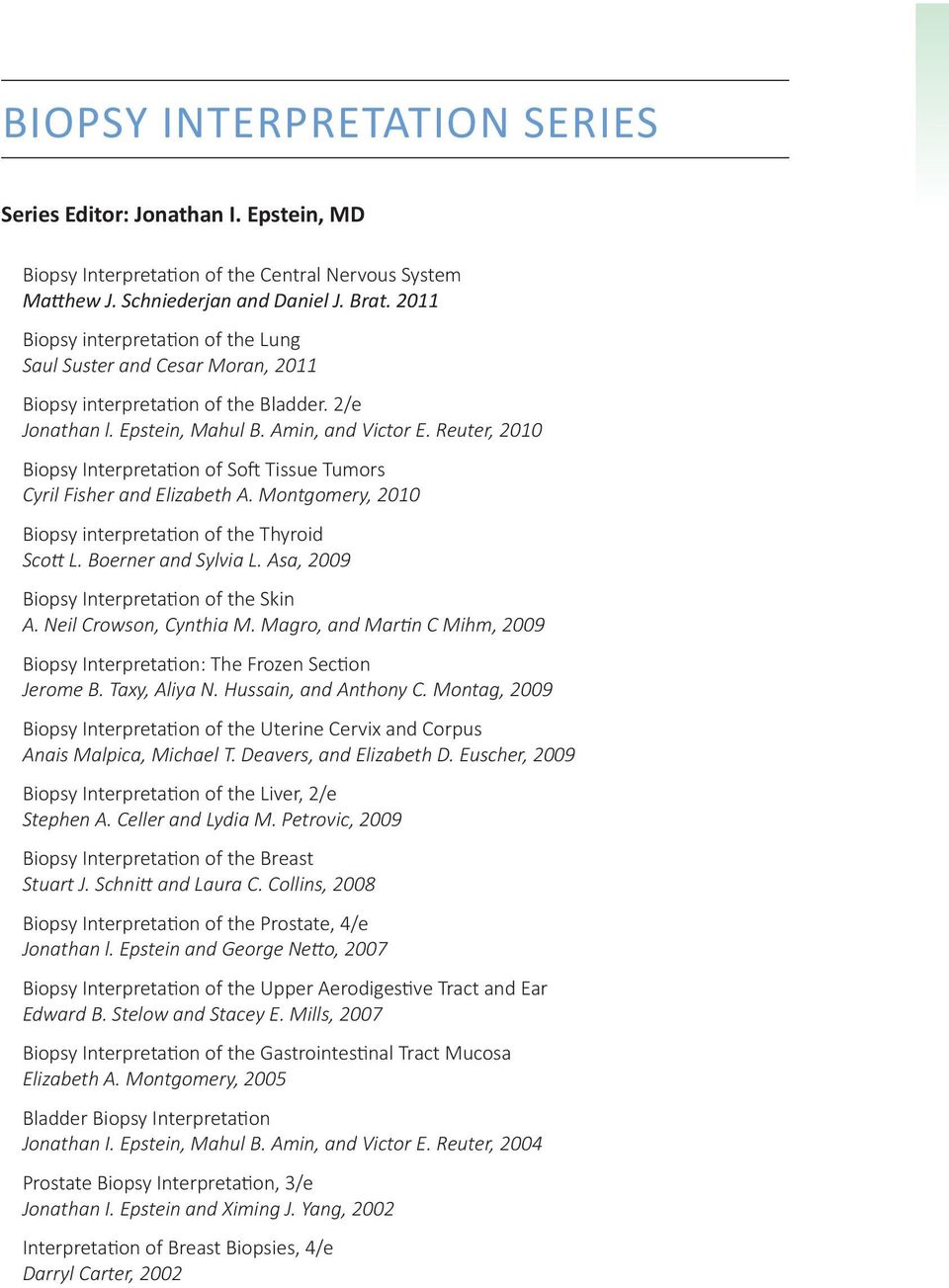 Reuter, 2010 Biopsy Interpreta on of So Tissue Tumors Cyril Fisher and Elizabeth A. Montgomery, 2010 Biopsy interpreta on of the Thyroid Sco L. Boerner and Sylvia L.