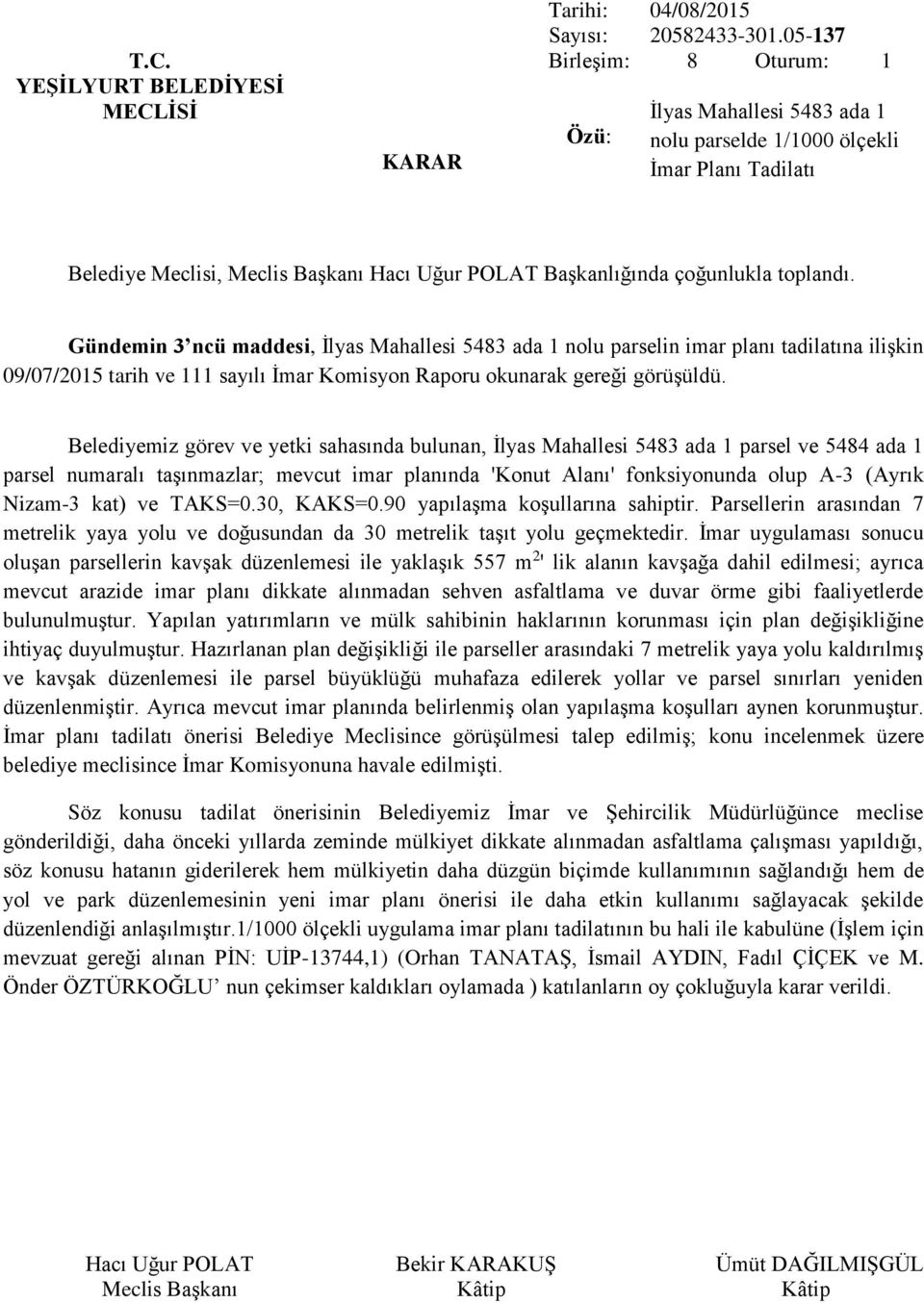 111 sayılı İmar Komisyon Raporu okunarak gereği görüşüldü.