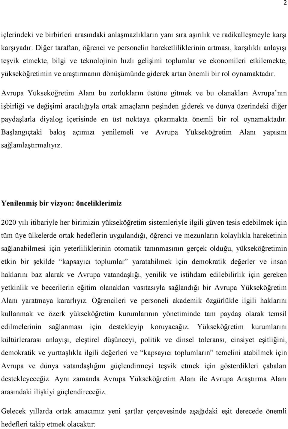 araştırmanın dönüşümünde giderek artan önemli bir rol oynamaktadır.