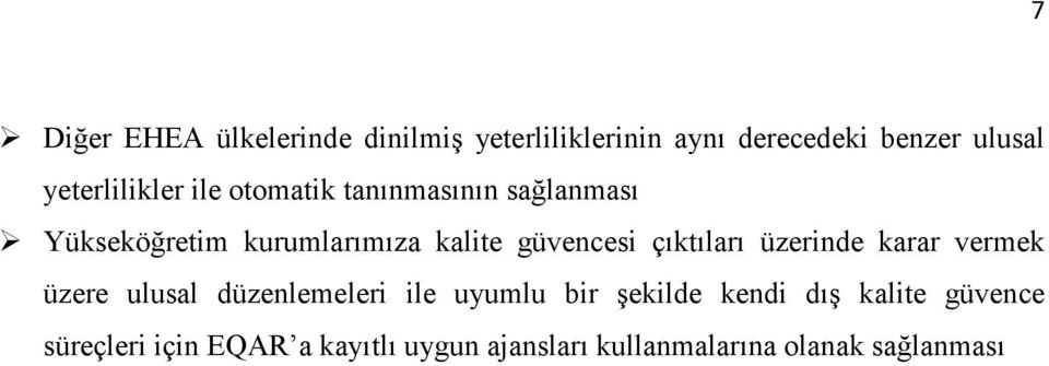 güvencesi çıktıları üzerinde karar vermek üzere ulusal düzenlemeleri ile uyumlu bir