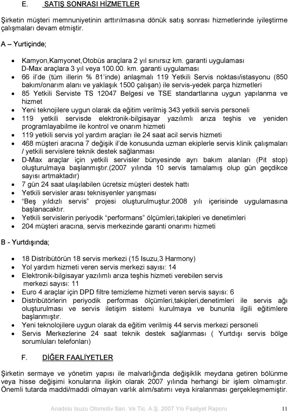 garanti uygulaması D-Max araçlara 3 yıl veya 100.00. km.