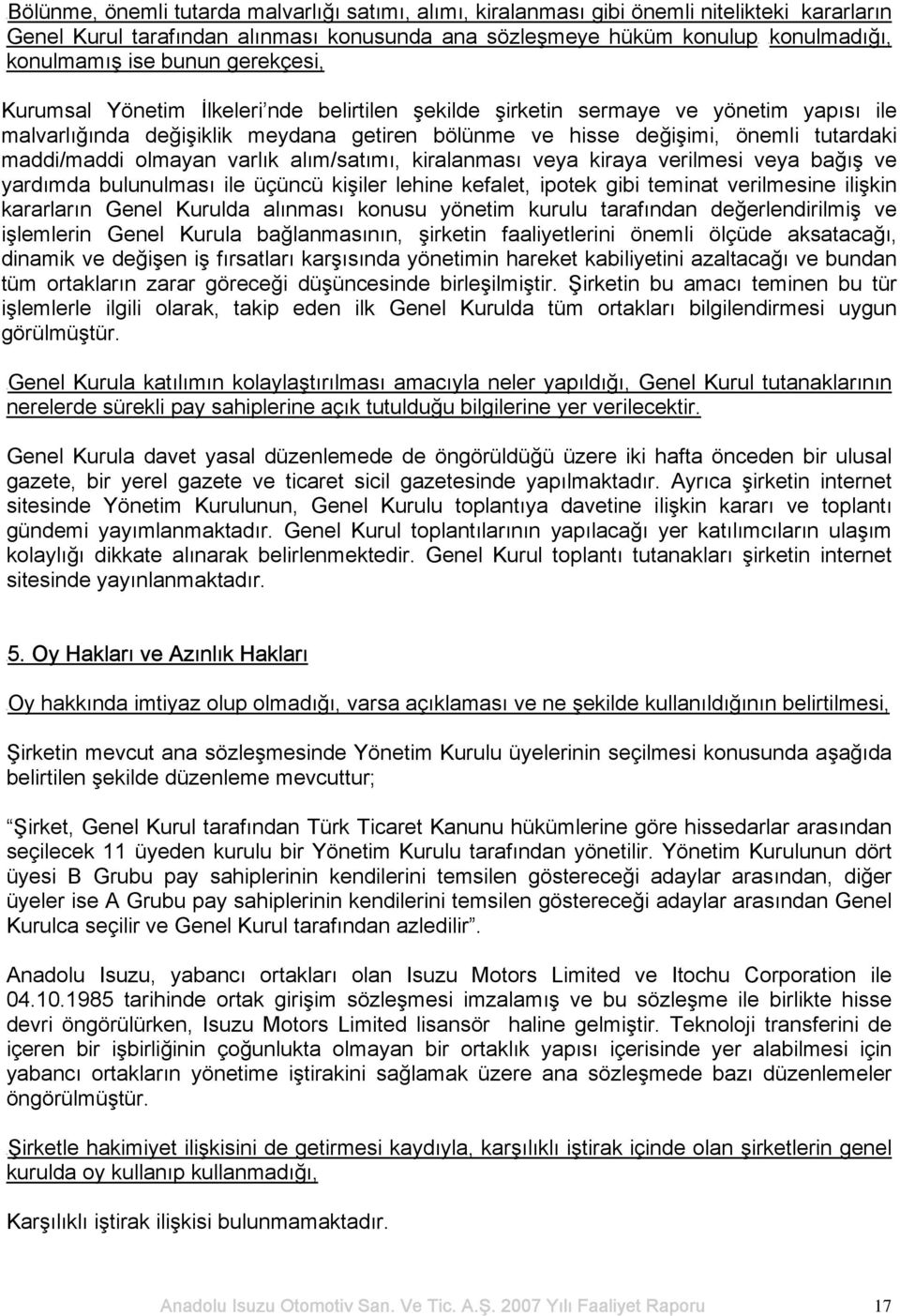 maddi/maddi olmayan varlık alım/satımı, kiralanması veya kiraya verilmesi veya bağış ve yardımda bulunulması ile üçüncü kişiler lehine kefalet, ipotek gibi teminat verilmesine ilişkin kararların