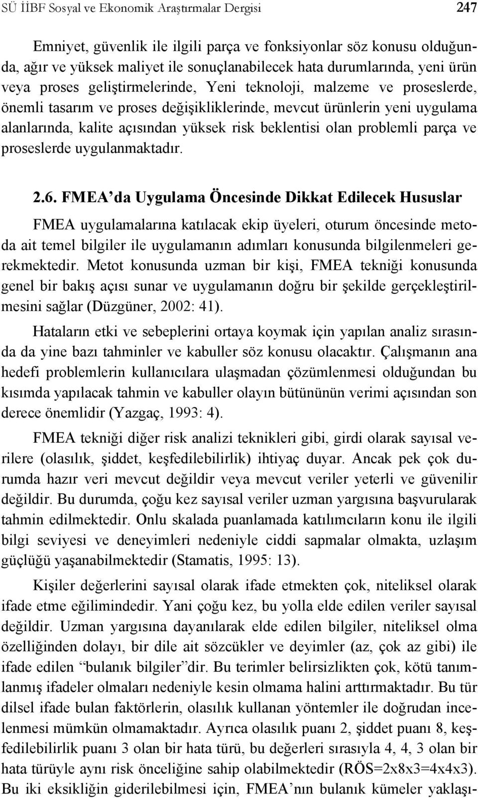 olan problemli parça ve proseslerde uygulanmaktadır. 2.6.