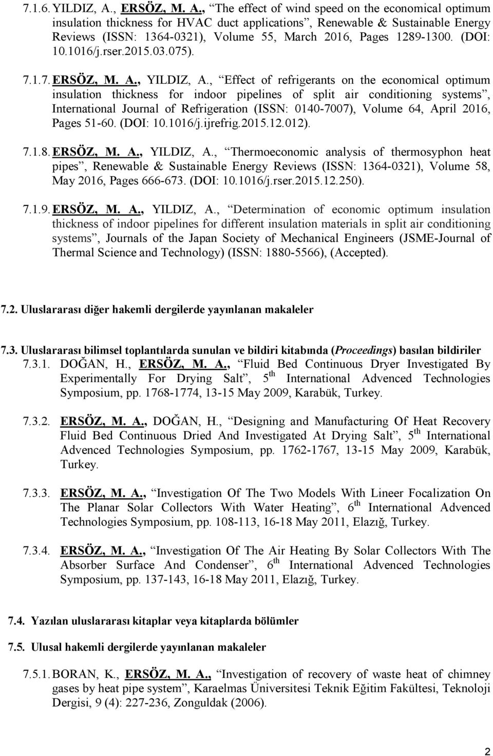 , The effect of wind speed on the economical optimum insulation thickness for HVAC duct applications, Renewable & Sustainable Energy Reviews (ISSN: 1364-0321), Volume 55, March 2016, Pages 1289-1300.