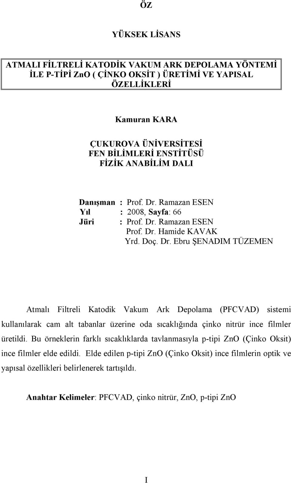 Ramazan ESEN Yıl : 2008, Sayfa: 66 Jüri : Prof. Dr.