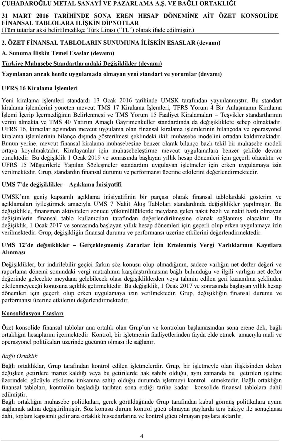 Yeni kiralama işlemleri standardı 13 Ocak 2016 tarihinde UMSK tarafından yayınlanmıştır.