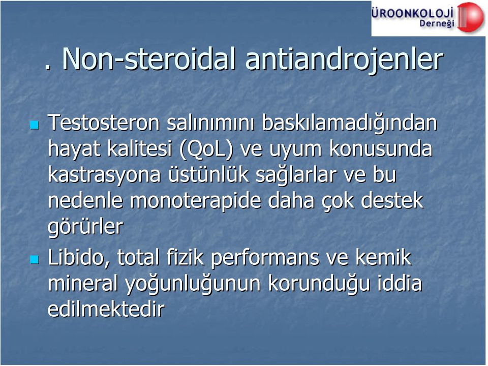 ve bu nedenle monoterapide daha çok destek görürlerrler Libido, total fizik