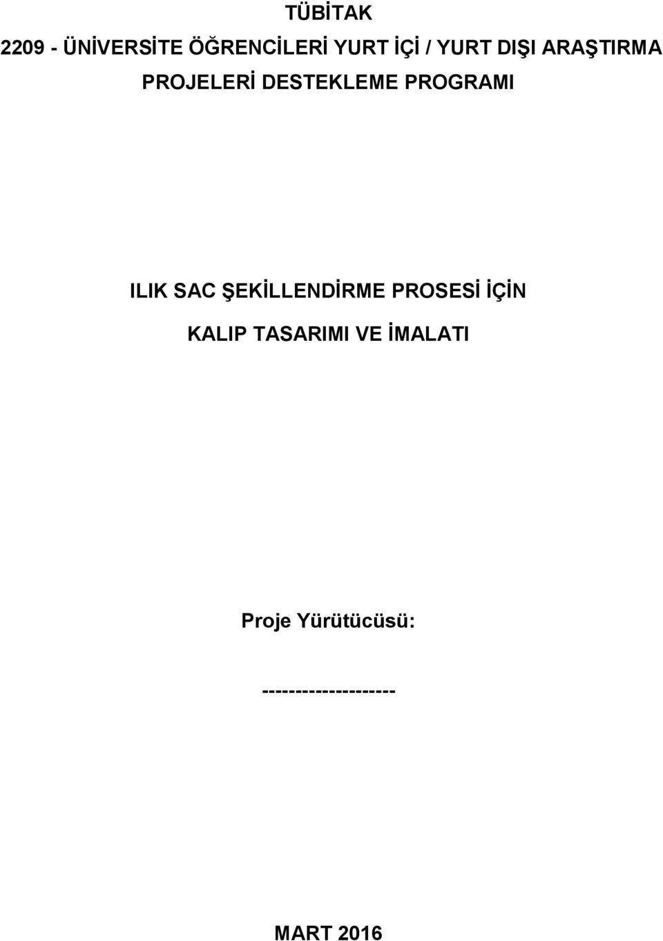 ILIK SAC ŞEKİLLENDİRME PROSESİ İÇİN KALIP TASARIMI