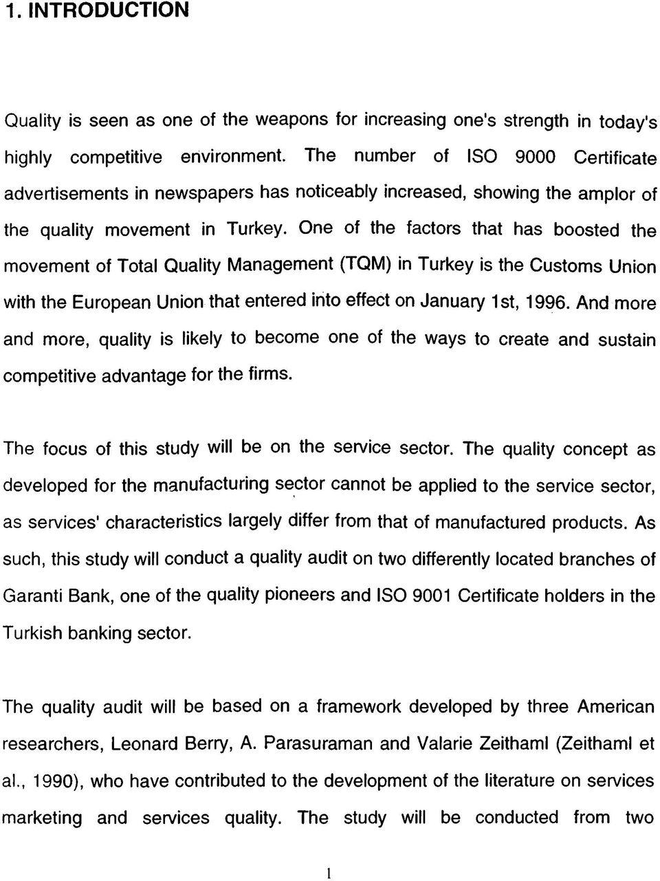 ne f the ftrs tht hs bsted the mvement f Ttl Qulity Mngement (TQM) in Turkey is the Custms Unin with the Eurpen Unin tht entered int effet n Jnury 1st, 1996.