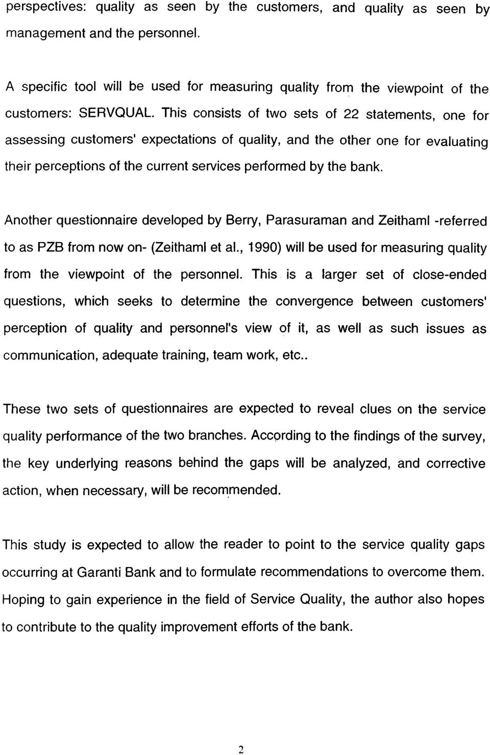 Anther questinnire develped by Berry, Prsurmn nd ZeithmI -referred t s PZB frm nw n- (ZeithmI et l., 199 will be used fr mesuring qulity frm the viewpint f the persnnel.