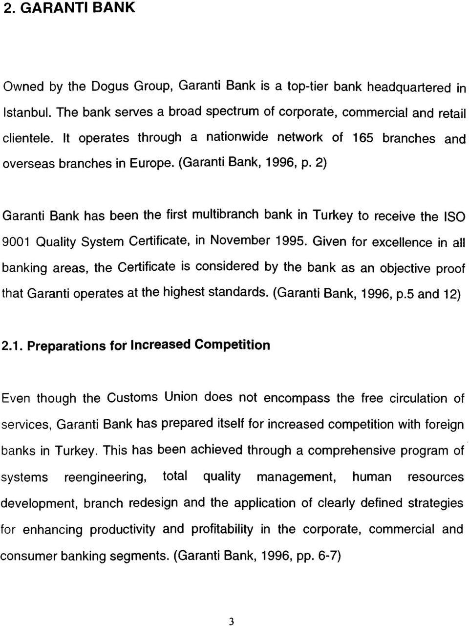 2) Grnti Bnk hs been the first multibrnh bnk in Turkey t reeive the IS 91 Qulity System Certifite, in Nvember 1995.