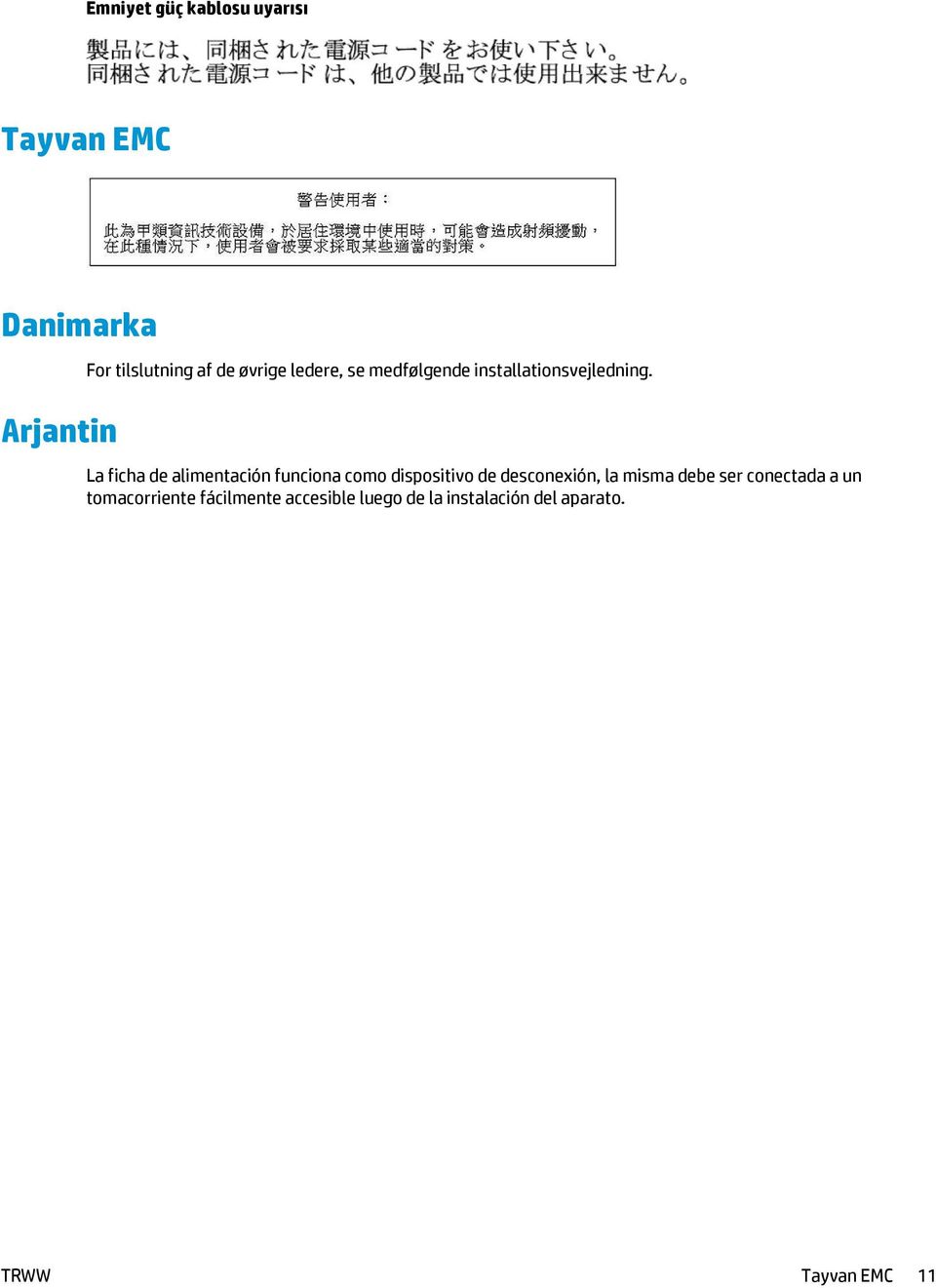 La ficha de alimentación funciona como dispositivo de desconexión, la misma debe