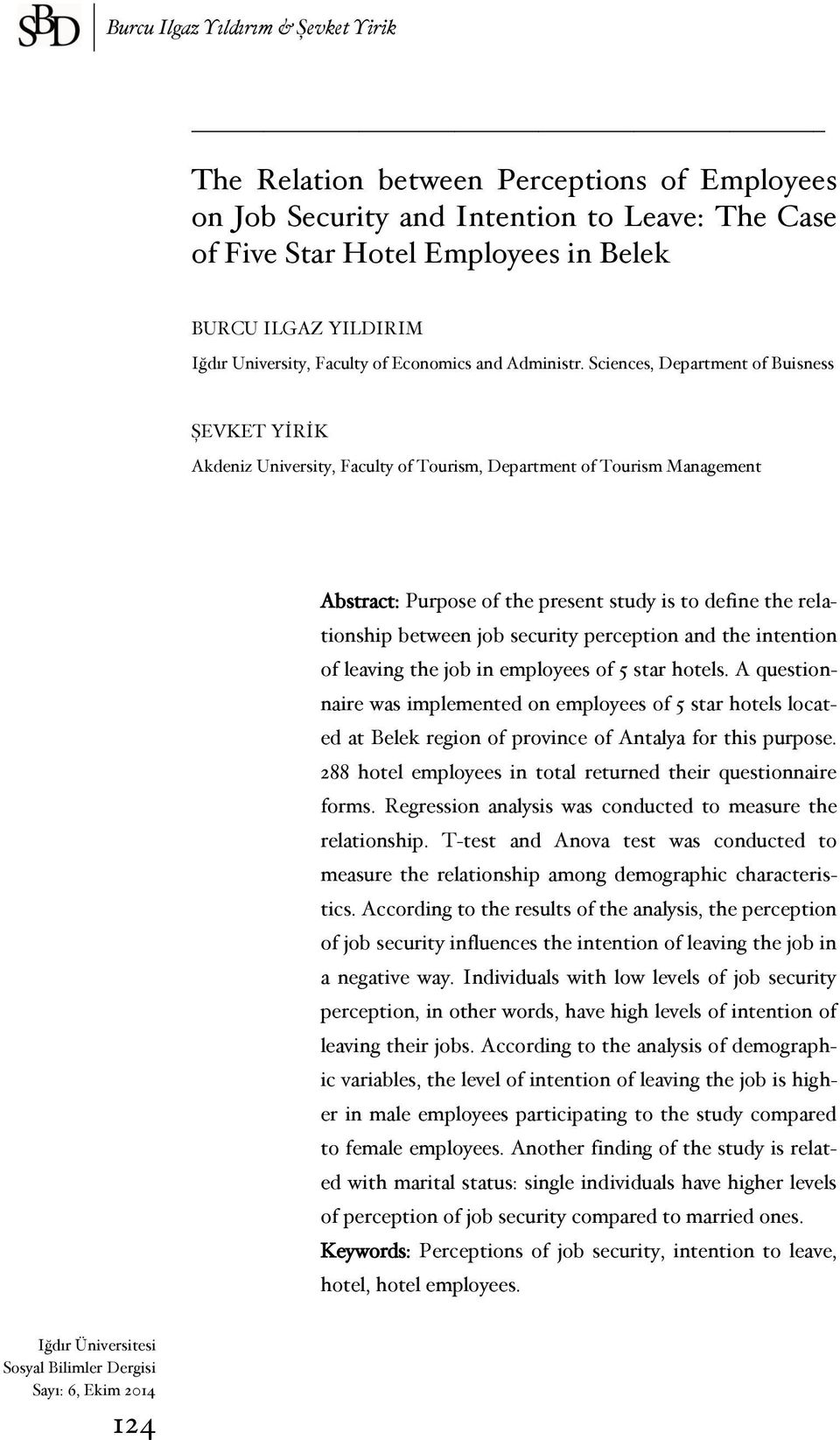 Sciences, Department of Buisness ŞEVKET YİRİK Akdeniz University, Faculty of Tourism, Department of Tourism Management Abstract: Purpose of the present study is to define the relationship between job