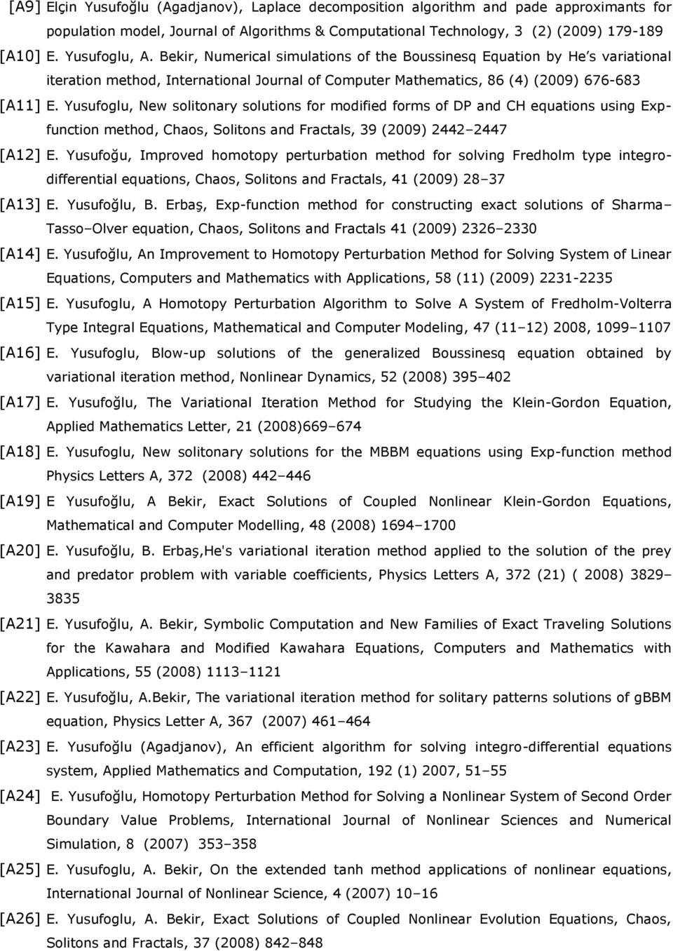 Yusufoglu, New solitonary solutions for modified forms of DP and CH equations using Expfunction method, Chaos, Solitons and Fractals, 39 (2009) 2442 2447 [A12] E.