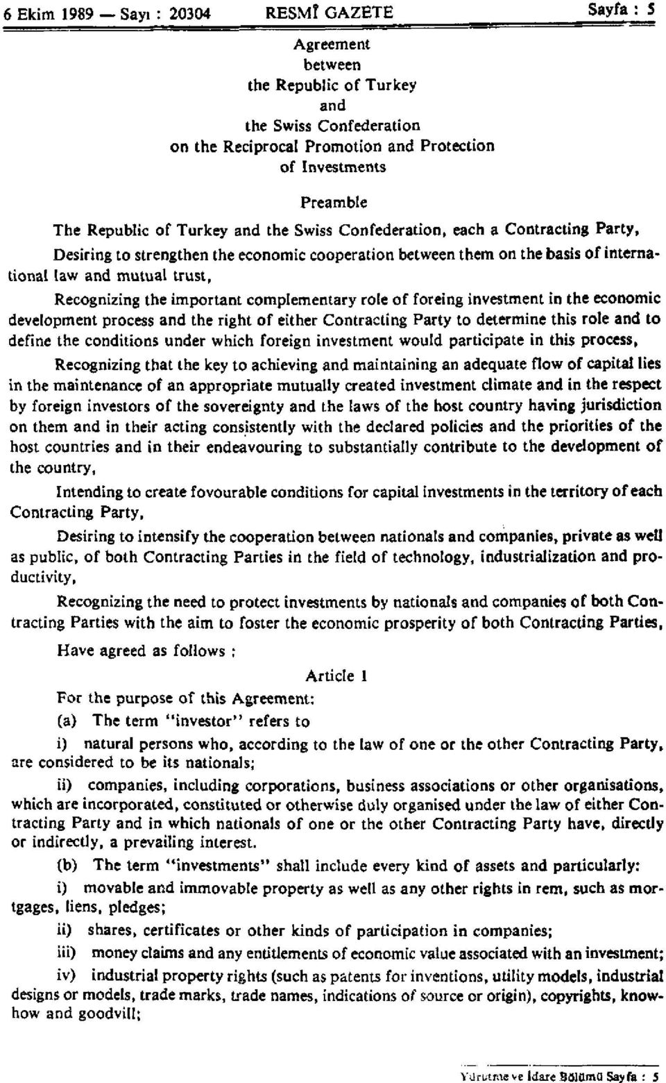 important complementary role of foreing investment in the economic development process and the right of either Contracting Party to determine this role and to define the conditions under which