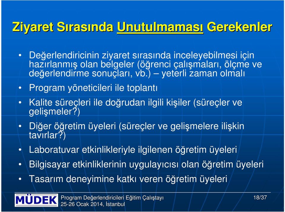 ) yeterli zaman lmalı Prgram yöneticileri ile tplantı Kalite süreçleri ile dğrudan ilgili kişiler (süreçler ve gelişmeler?