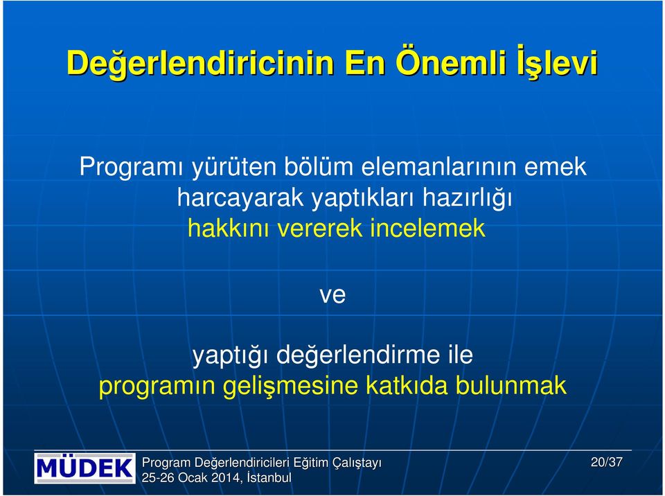 vererek incelemek ve yaptığı değerlendirme ile prgramın gelişmesine