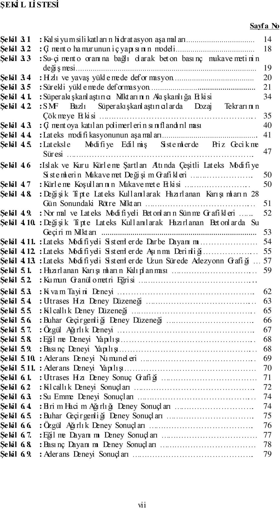 .. : Çi ment o ha mur unun iç yapısı nı n modeli... :Su-çi ment o oranı na bağlı olarak bet on bası nç mukave meti ni n değiş mesi... : Hı zlı ve yavaş yükl e mede defor masyon.