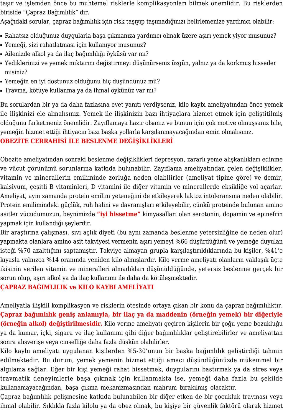 Yemeği, sizi rahatlatması için kullanıyor musunuz? Ailenizde alkol ya da ilaç bağımlılığı öyküsü var mı?