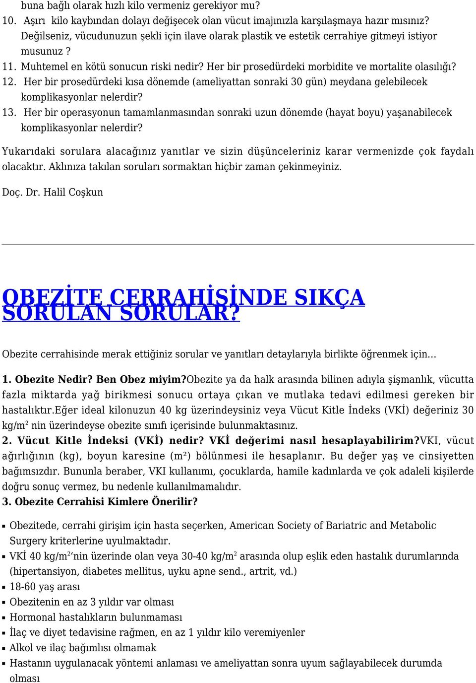 12. Her bir prosedürdeki kısa dönemde (ameliyattan sonraki 30 gün) meydana gelebilecek komplikasyonlar nelerdir? 13.