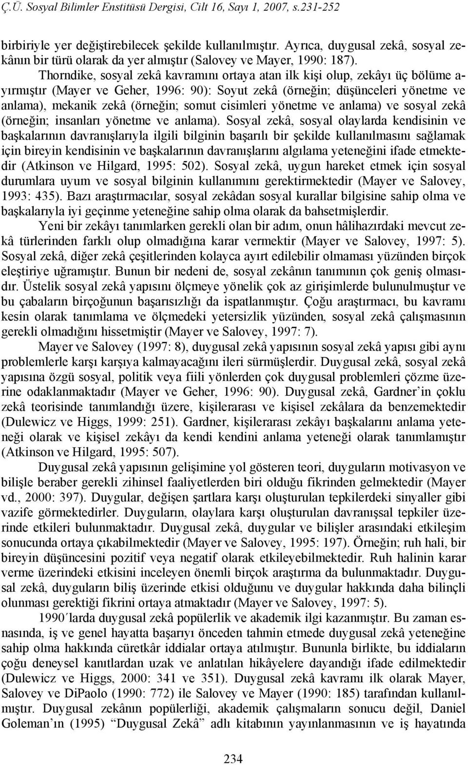 cisimleri yönetme ve anlama) ve sosyal zekâ (örneğin; insanları yönetme ve anlama).