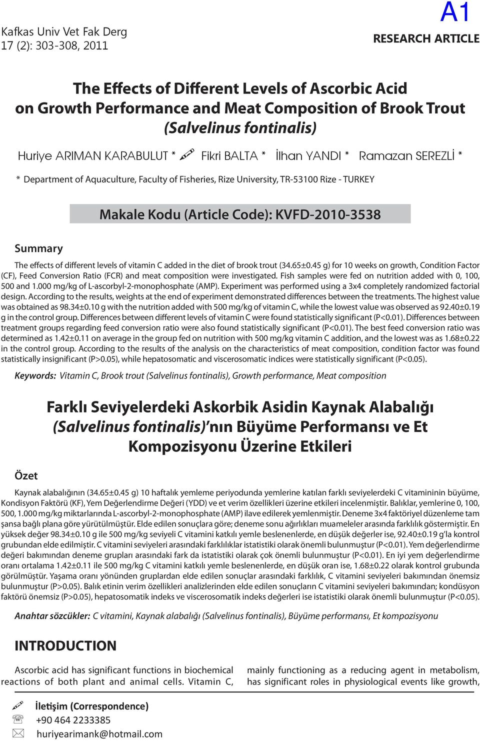 KVFD-2010-3538 Summary The effects of different levels of vitamin C added in the diet of brook trout (34.65±0.