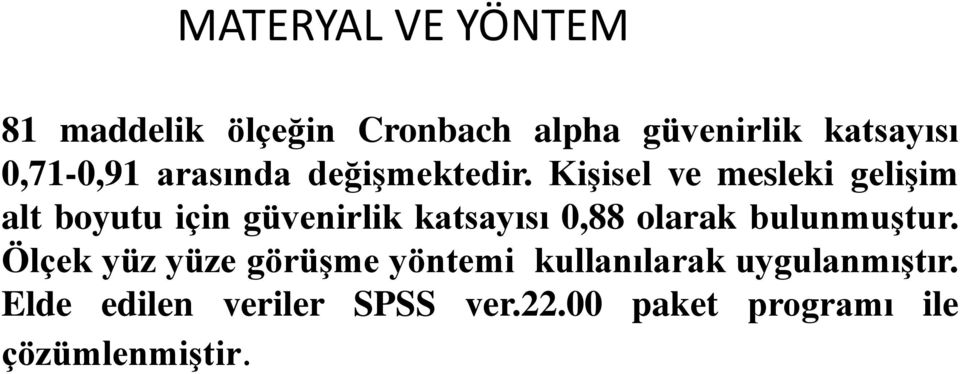 Kişisel ve mesleki gelişim alt boyutu için güvenirlik katsayısı 0,88 olarak