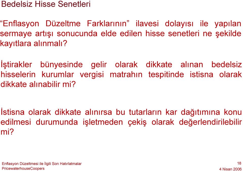 İştirakler bünyesinde gelir olarak dikkate alınan bedelsiz hisselerin kurumlar vergisi matrahın tespitinde