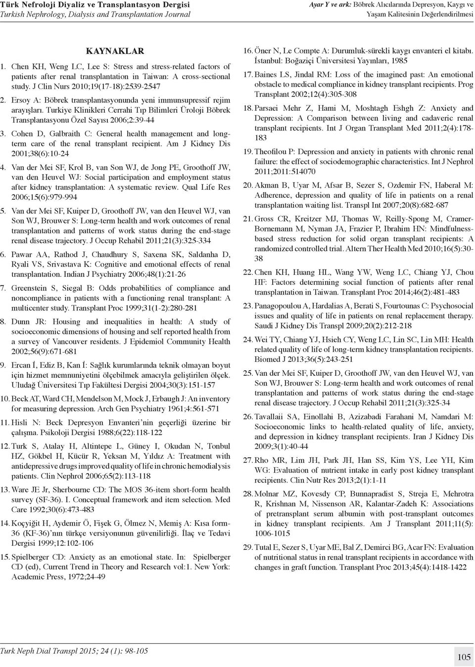 Esoy A: Böbek tanslantasyonunda yeni immunsuessif ejim aayışlaı. Tukiye Kliniklei Ceahi Tı Bilimlei Üoloji Böbek Tanslantasyonu Özel Sayısı 2006;2:3944 3.