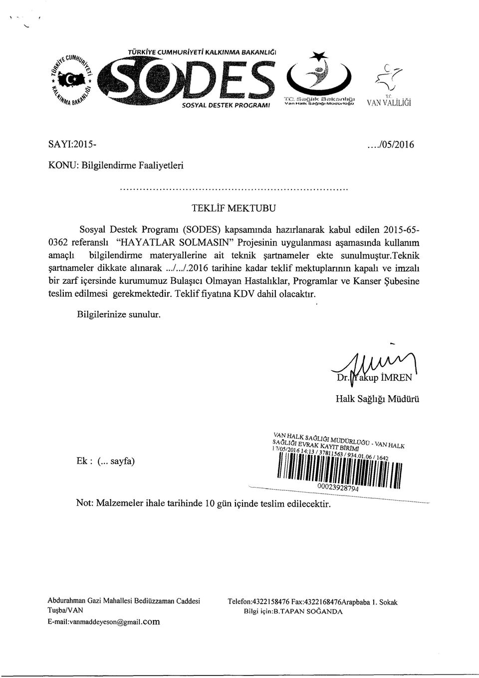 ../.2016 tarihine kadar teklif mektuplarının kapalı ve imzalı bir zarf içersinde kurumumuz Bulaşıcı Olmayan Hastalıklar, Programlar ve Kanser Şubesine teslim edilmesi gerekmektedir.