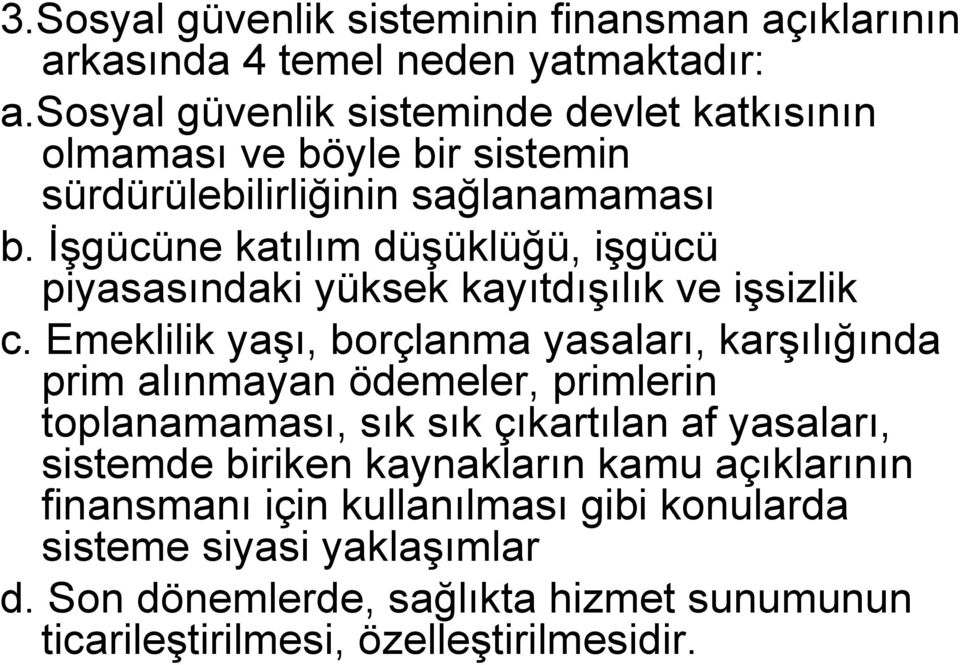 İşgücüne katılım düşüklüğü, işgücü piyasasındaki yüksek kayıtdışılık ve işsizlik c.