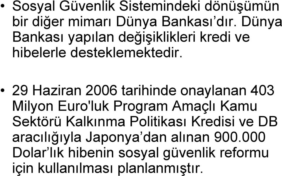 29 Haziran 2006 tarihinde onaylanan 403 Milyon Euro'luk Program Amaçlı Kamu Sektörü Kalkınma