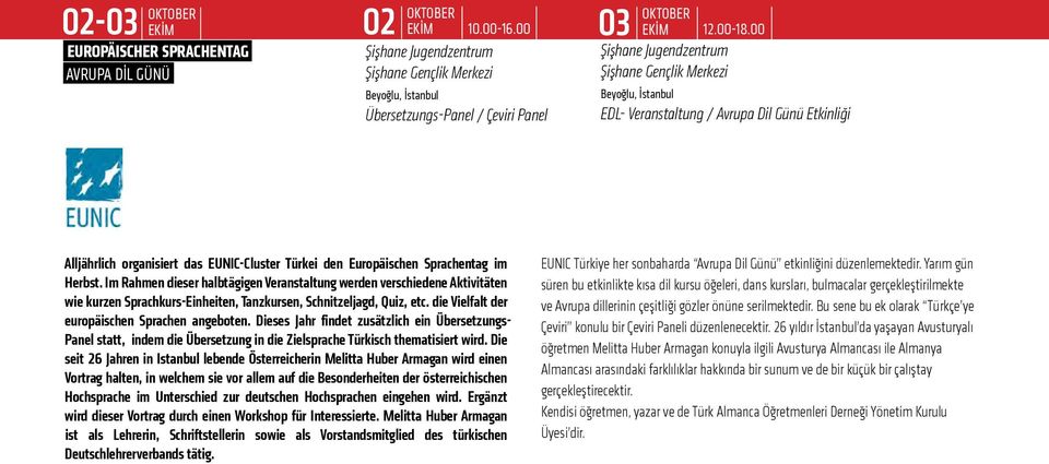 00 Şişhane Jugendzentrum Şişhane Gençlik Merkezi Beyoğlu, İstanbul EDL- Veranstaltung / Avrupa Dil Günü Etkinliği Alljährlich organisiert das EUNIC-Cluster Türkei den Europäischen Sprachentag im