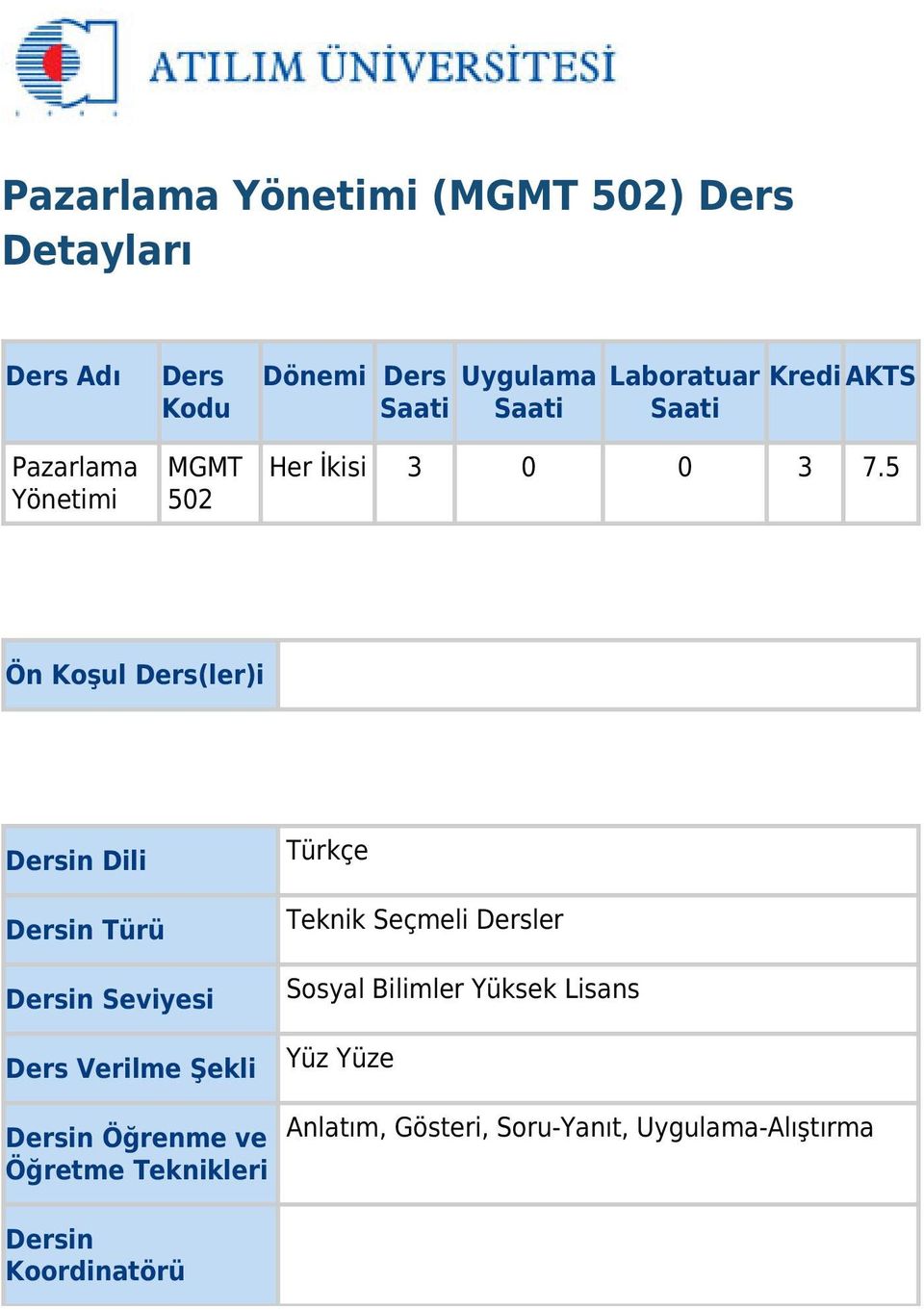 5 Ön Koşul Ders(ler)i Dersin Dili Dersin Türü Dersin Seviyesi Ders Verilme Şekli Dersin Öğrenme ve Öğretme