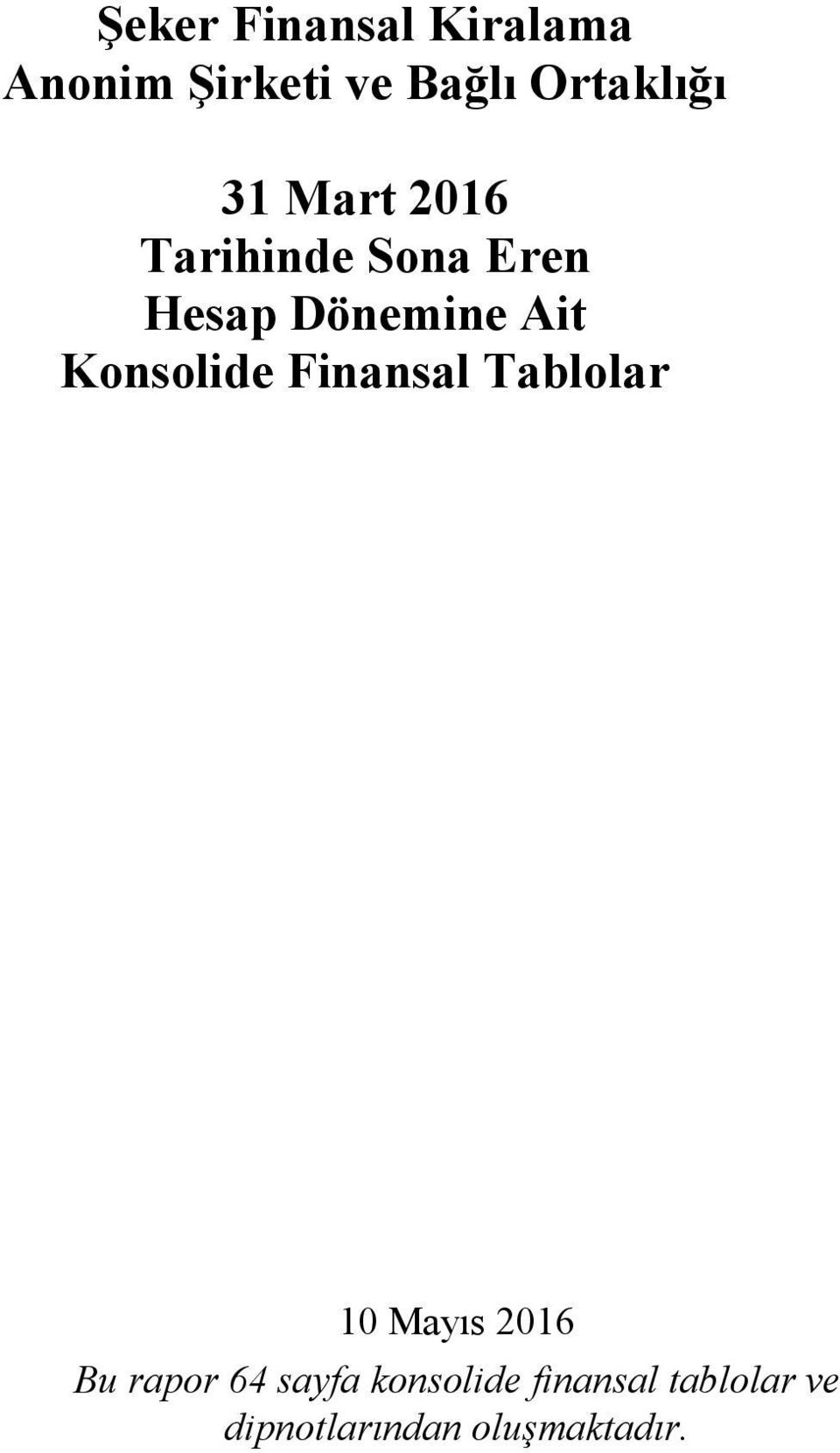 Konsolide Finansal Tablolar 10 Mayıs 2016 Bu rapor 64