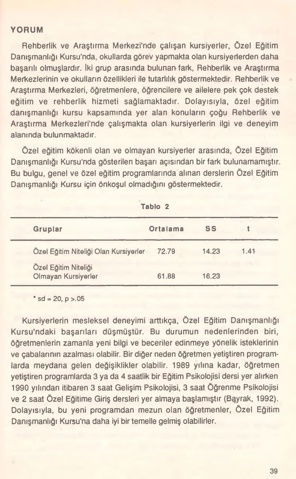 Rehberlik ve Araştırma Merkezleri, öğretmenlere, öğrencilere ve ailelere pek çok destek eğitim ve rehberlik hizmeti sağlamaktadır.