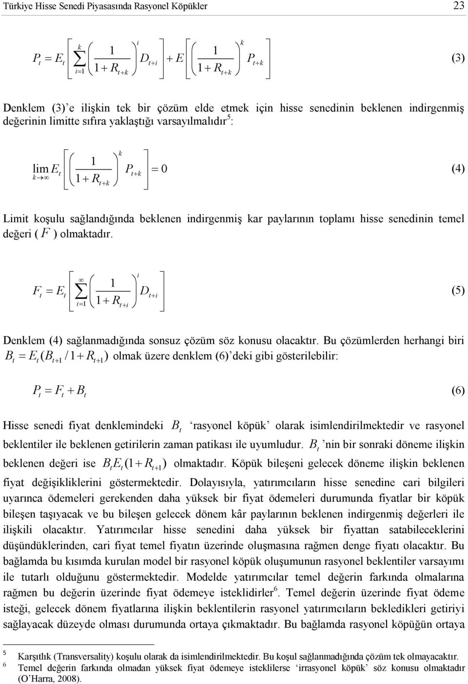 1 F E D (5) 1 1 R Denklem (4) sağlanmadığında sonsuz çözüm söz konusu olacakır.