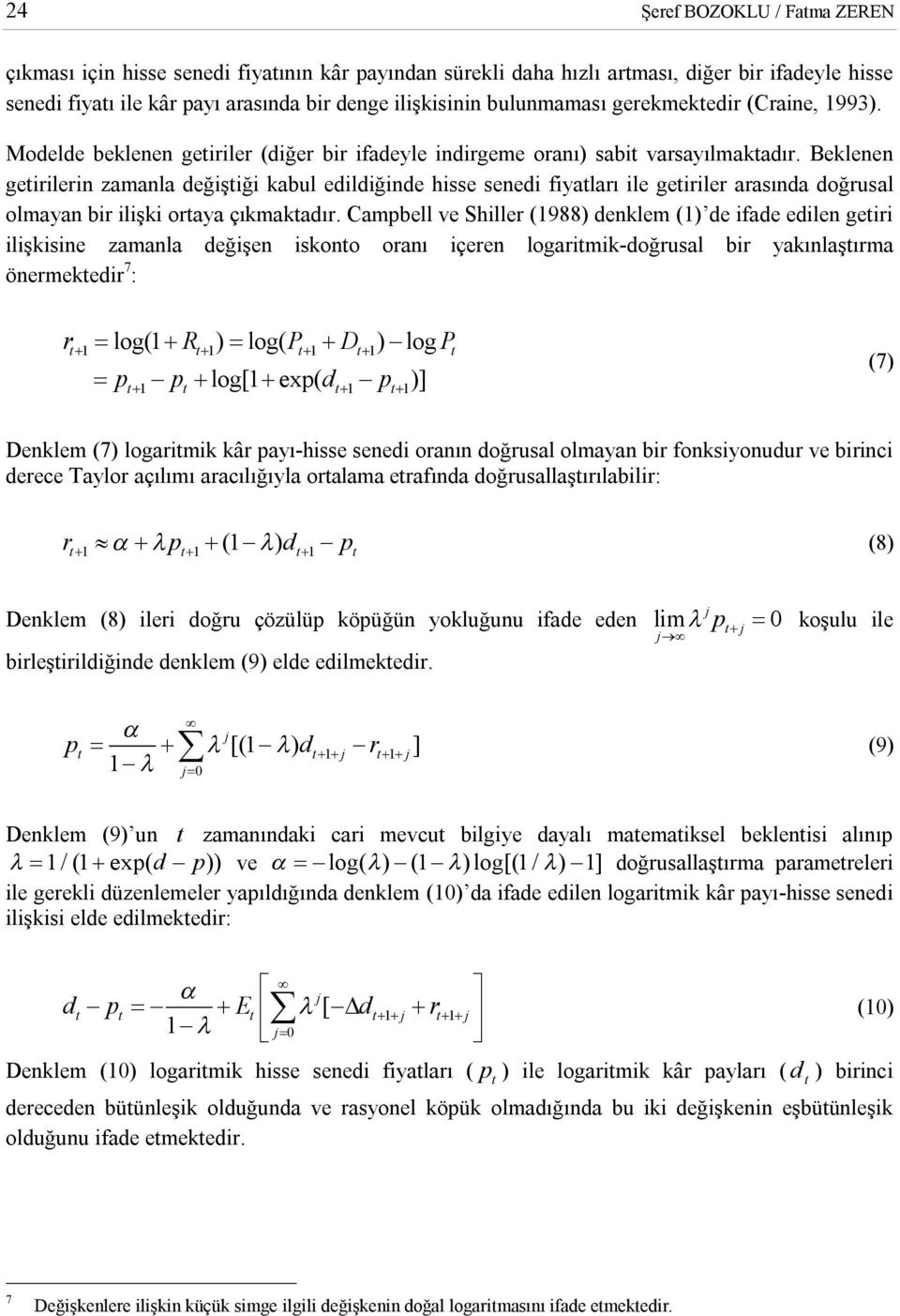 Beklenen gerlern zamanla değşğ kabul edldğnde hsse sened fyaları le gerler arasında doğrusal olmayan br lşk oraya çıkmakadır.