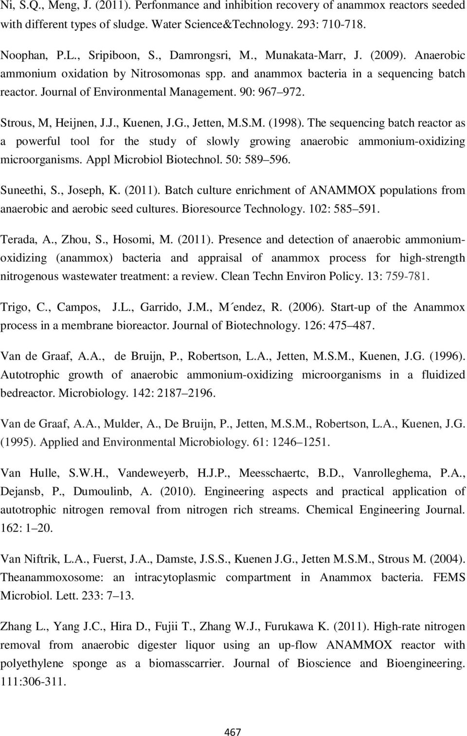 Strous, M, Heijnen, J.J., Kuenen, J.G., Jetten, M.S.M. (1998). The sequencing batch reactor as a powerful tool for the study of slowly growing anaerobic ammonium-oxidizing microorganisms.