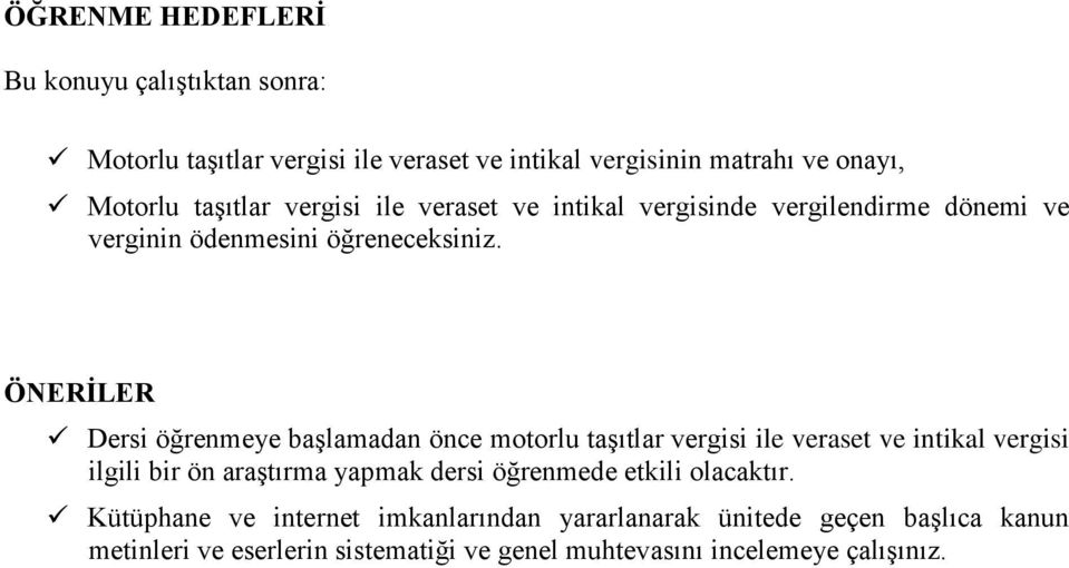 ÖNERİLER Dersi öğrenmeye başlamadan önce motorlu taşıtlar vergisi ile veraset ve intikal vergisi ilgili bir ön araştırma yapmak dersi