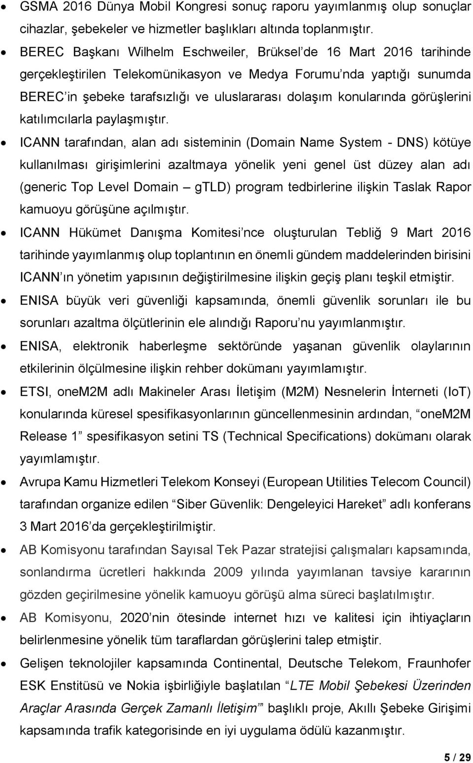 konularında görüşlerini katılımcılarla paylaşmıştır.