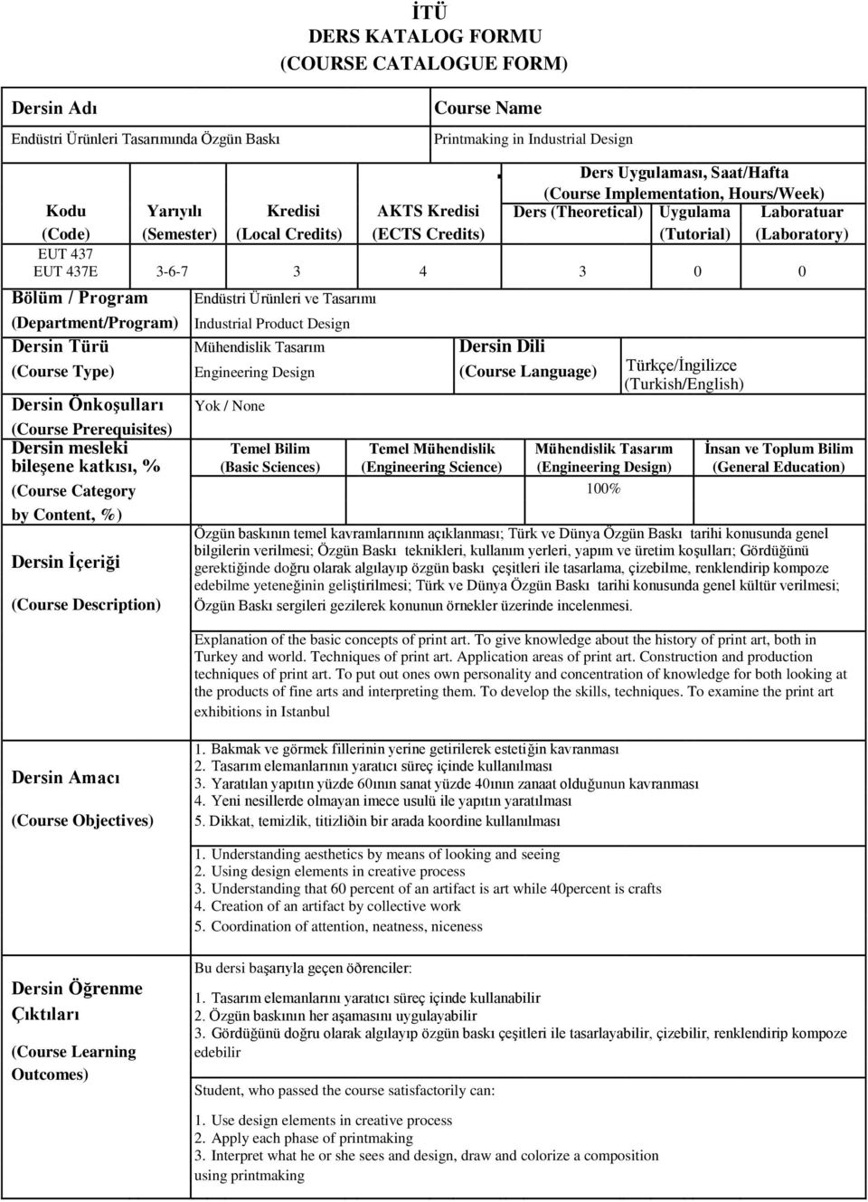 Program Endüstri Ürünleri ve Tasarımı (Department/Program) Industrial Product Design Dersin Türü Mühendislik Tasarım Dersin Dili (Course Type) Engineering Design (Course Language) Dersin Önkoşulları