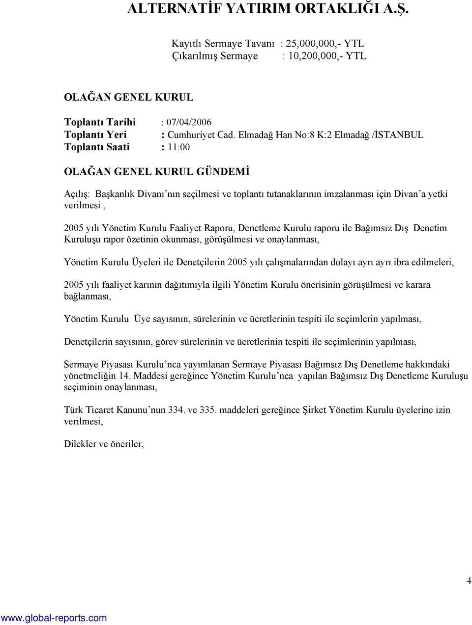 2005 yılı Yönetim Kurulu Faaliyet Raporu, Denetleme Kurulu raporu ile Bağımsız Dış Denetim Kuruluşu rapor özetinin okunması, görüşülmesi ve onaylanması, Yönetim Kurulu Üyeleri ile Denetçilerin 2005