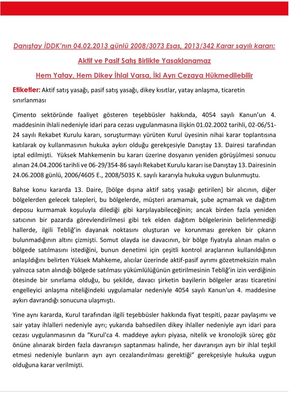 pasif satış yasağı, dikey kısıtlar, yatay anlaşma, ticaretin sınırlanması Çimento sektöründe faaliyet gösteren teşebbüsler hakkında, 4054 sayılı Kanun un 4.