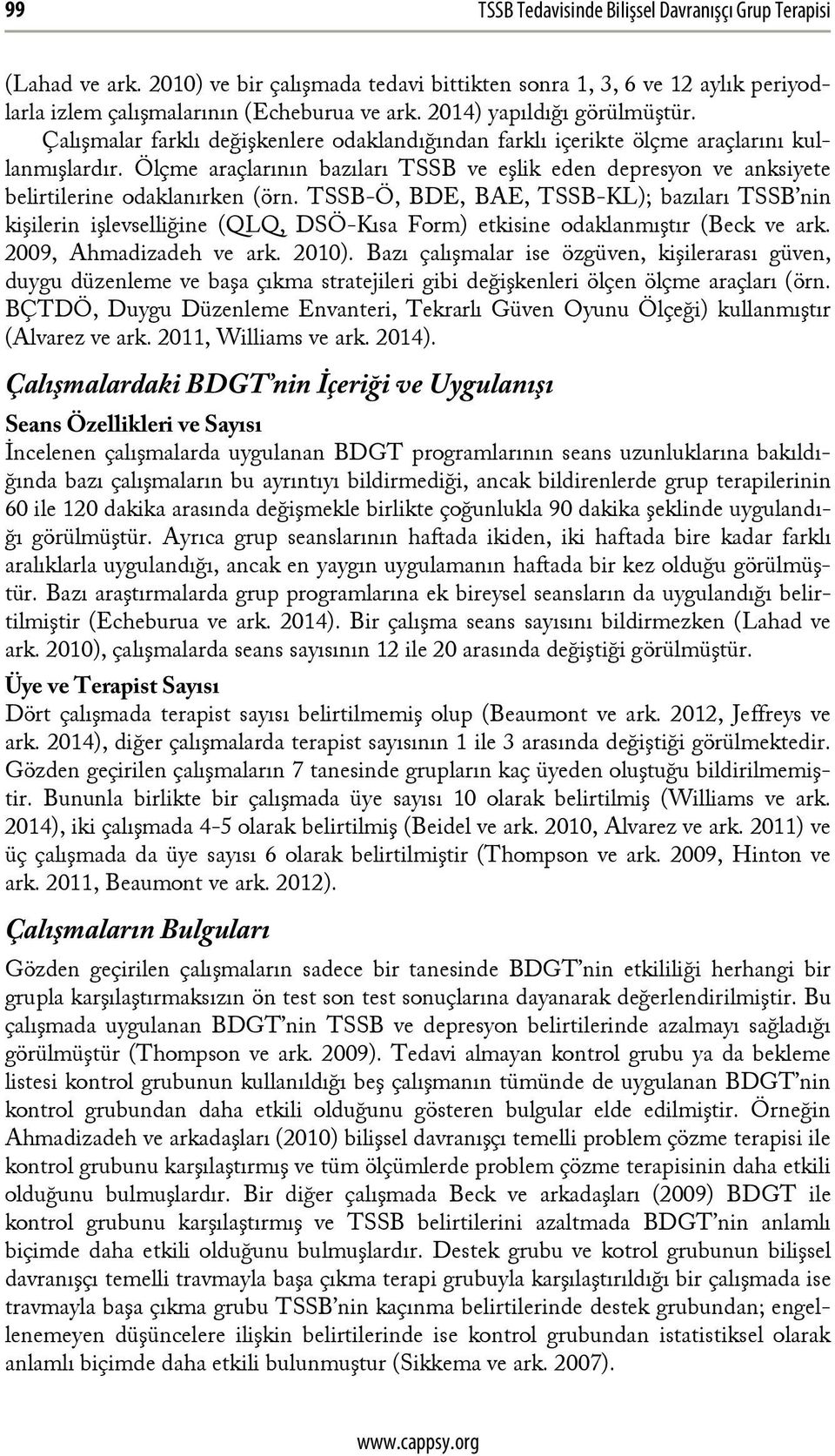 Ölçme araçlarının bazıları ve eşlik eden depresyon ve anksiyete belirtilerine odaklanırken (örn.