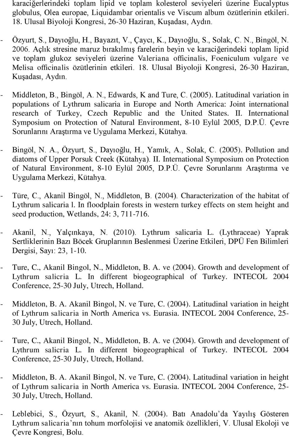 Açlık stresine maruz bırakılmış farelerin beyin ve karaciğerindeki toplam lipid ve toplam glukoz seviyeleri üzerine Valeriana officinalis, Foeniculum vulgare ve Melisa officinalis özütlerinin